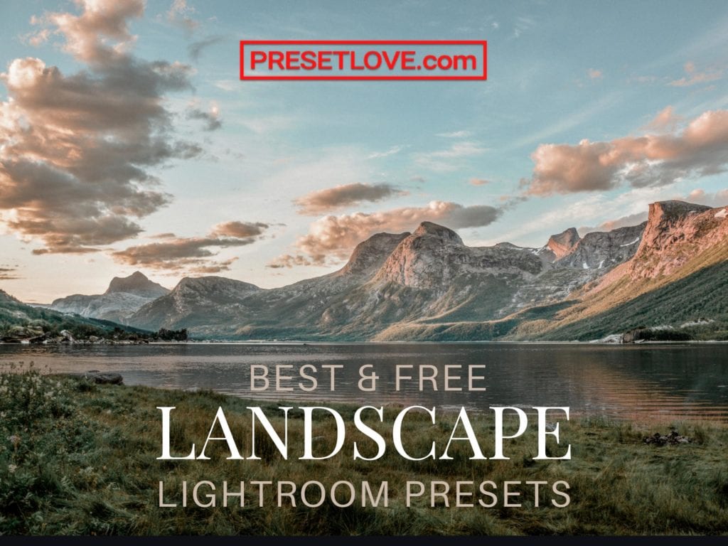 Best and Free Landscape Lightroom Presets by Preset Love