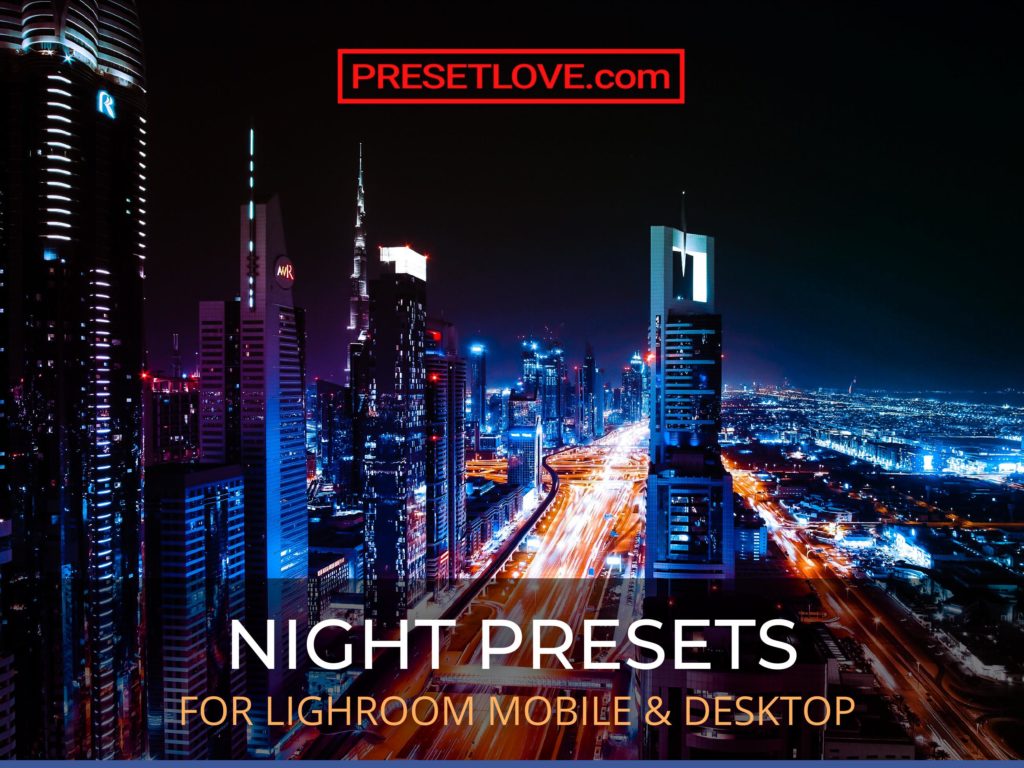 Night Presets for Lightroom Mobile and Desktop - PresetLove