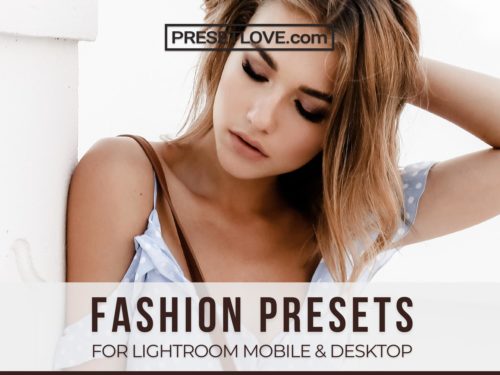 Fashion presets for Lightroom mobile and desktop - Preset Love
